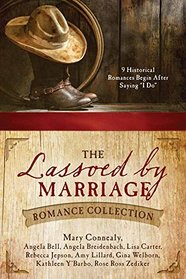 The Lassoed by Marriage Romance Collection: 9 Historical Romances Begin After Saying 