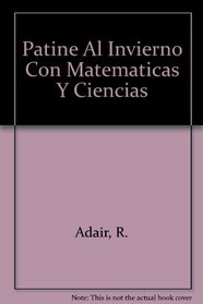 Patine Al Invierno Con Matematicas Y Ciencias (Spanish/English Editions) (Spanish Edition)