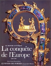 La conquete de l'Europe: 1260-1380 (Le Monde gothique) (French Edition)