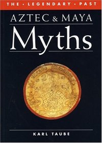 Aztec and Maya Myths (Legendary Past)