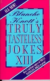 Blanche Knott's Truly Tasteless Jokes Xiii