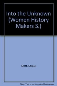 Into the Unknown (Women History Makers S)