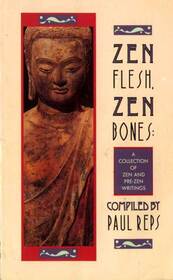 Zen Flesh, Zen Bones: A Collection of Zen & Pre-Zen Writings