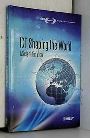 ICT Shaping the World: A Scientific View