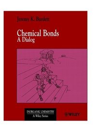 Chemical Bonds : A Dialog (Inorganic Chemistry: A Textbook Series)