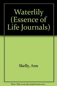 Essence of Life: Waterlily (Essence of Life Journals)