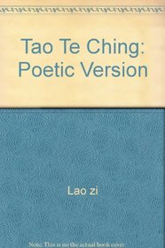 Tao Te Ching: Poetic Version