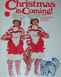 Christmas is Coming! 1993: Holiday Projects for Children & Parents