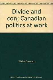 Divide and con;: Canadian politics at work