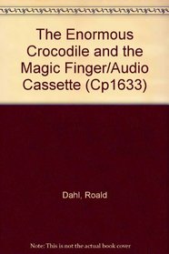The Enormous Crocodile and the Magic Finger/Audio Cassette (Cp1633)