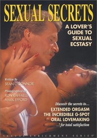 Sexual Secrets: A Lover's Guide to Sexual Ecstasy (Sexual enrichment series)
