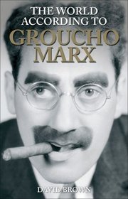 The World According to Groucho Marx (The World According to series)