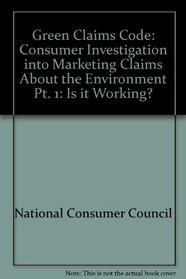 Green Claims Code: Consumer Investigation into Marketing Claims About the Environment Pt. 1: Is it Working?