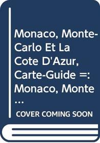 Monaco, Monte-Carlo Et La Cote D'Azur, Carte-Guide =: Monaco, Monte-Carlo Et La Cote D'Azur, Guide-Map = Monaco, Monte-Carlo Et La Cote D'Azur, Ausflu (French Edition)