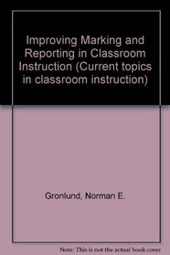 Improving Marking and Reporting in Classroom Instruction (Current Topics in Classroom Instruction)