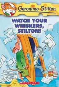 Watch Your Whiskers, Stilton! (Geronimo Stilton #17)