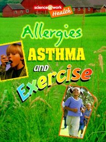 Allergies, Asthma, and Exercise (Science at Work (Austin, Tex.).)