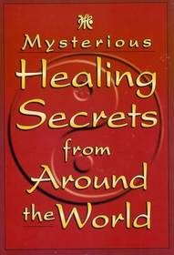 Mysterious Healing Secrets From Around the World