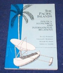 The Pacific Islands: Politics, Economics, and International Relations