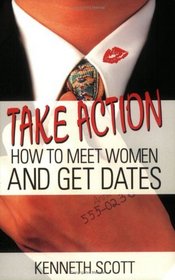 Take Action: How to Meet Women and Get Dates