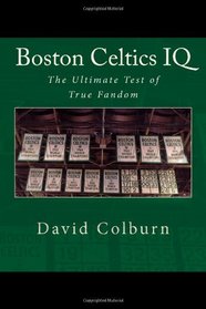 Boston Celtics IQ: The Ultimate Test of True Fandom (Volume 1)
