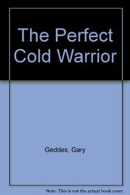 The Perfect Cold Warrior