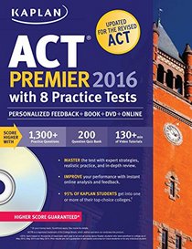 Kaplan ACT Premier 2016 with 8 Practice Tests: Personalized Feedback + Book + Online + DVD (Kaplan Test Prep)