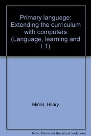 Primary language: Extending the curriculum with computers (Language, learning and I.T)