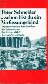 Schon bist du ein Verfassungsfeind: Das unerwartete Anschwellen der Personalakte des Lehrers Kleff Rotbuch Verlag Berlin  (German Edition)