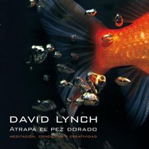 Atrapa el pez dorado/ Catching The Big Fish: Meditacion, conciencia y creatividad/ Meditation, Awareness and Creativity (Spanish Edition)