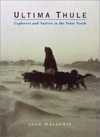 Ultima Thule: Explorers and Natives in the Polar North