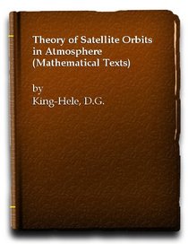 Theory of Satellite Orbits in Atmosphere (Math. Texts)