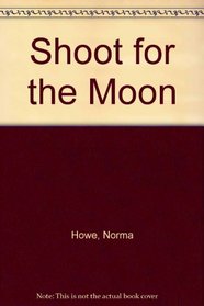 SHOOT FOR THE MOON