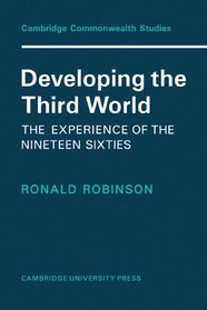 Developing the Third World: The Experience of the Nineteen-Sixties (Cambridge Commonwealth Series)
