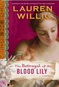 The Betrayal of the Blood Lily (Pink Carnation, Bk 6)