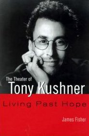 The Theater of Tony Kushner: Living Past Hope (Studies in Modern Drama)