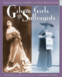 Gibson Girls and Suffragists: Perceptions of Women from 1900 to 1918 (Images and Issues of Women in the Twentieth Century)