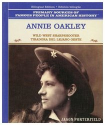 Annie Oakley: Wild West Sharpshooter/Tiradora Del Lejano Oeste (Primary Sources of Famous People in American History.)