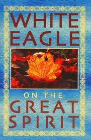 The Great Spirit: Introduced by Grace Cooke (White Eagle on...S.)