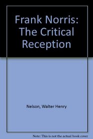 Frank Norris: The Critical Reception