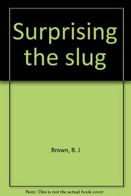 Surprising the slug