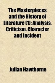 The Masterpieces and the History of Literature (1); Analysis, Criticism, Character and Incident