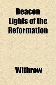 Beacon Lights of the Reformation