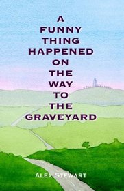 A Funny Thing Happened On The Way To The Graveyard