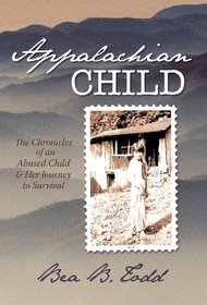 Appalachian Child: The Chronicles of an Abused Child and Her Journey to Survival