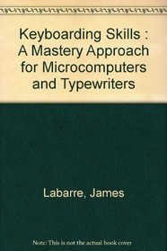 Keyboarding Skills: A Mastery Approach for Microcomputers and Typewriters