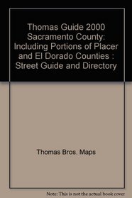 Thomas Guide 2000 Sacramento County: Including Portions of Placer and El Dorado Counties : Street Guide and Directory
