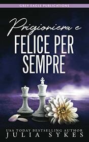 Prigioniera e felice per sempre (Italian Edition)