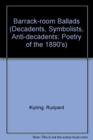 Barrack-Room Ballads 1892 (Decadents, Symbolists, Anti-Decadents)