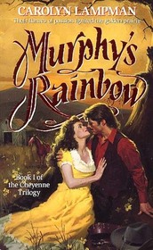 Murphy's Rainbow (Cheyenne Trilogy, Book I)